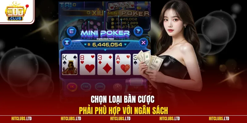 Chọn loại bàn cược phải phù hợp với ngân sách
